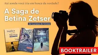 Booktrailer | A SAGA DE BETINA ZETSER de Luciana de Gnone