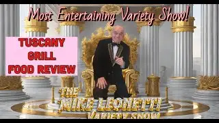 The Mike Leonetti Variety Show Ep 86 ~ Tuscany Grill Review With Family