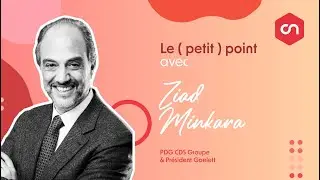 Le Petit Point | Ziad MINKARA, PDG de CDS Groupe & Pr&eacute;sident, Goelett