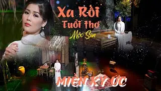 MIỀN K&Yacute; ỨC #2 || Mộc San - Xa Rồi Tuổi Thơ (S&aacute;ng t&aacute;c Ngọc Lễ) || Official MV 4k