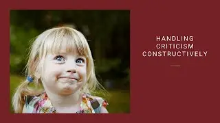 Handling Criticism Constructively