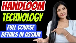 Handloom and Textile Courses in Assam || Handloom and Textile Technology A to Z Details