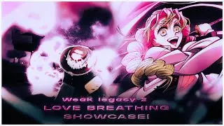 Weak Legacy 2 Love Breathing Showcase!🩷