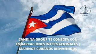 Candina Group te Conecta con Embarcaciones Internacionales | Marinos Cubanos Bienvenidos
