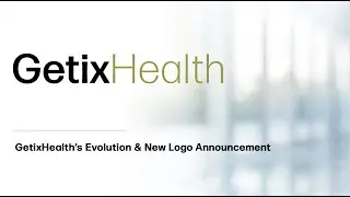 GetixHealth's Evolution (New Logo Announcement at End)