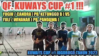 QUARTER FINAL KUWAYS CUP #1 | YOGIK / CANDRA (PB. KETONGGO B) 🆚 YULI / WINANAR (PB. PANDAWA)