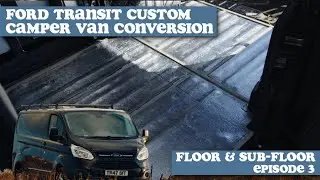 How to install a sub-floor and insulation in a Transit Custom (Episode 3)