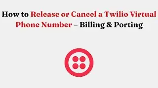 Как освободить или аннулировать виртуальный номер телефона Twilio &mdash; вопросы выставления счетов и ...