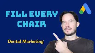 How Dentists Can Fill Every Chair With Google Ads