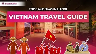 Top 8 Museums in Hanoi 2025 | Must-Visit Guide for Indian Tourists