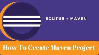 how to create maven project in eclipse || Maven Project || Eclipse Tutorial ||