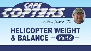 Part 3 of 4 -Weight and Balance- Helicopter Ground School
