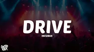 Incubus - Drive (Lyrics)