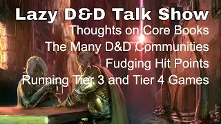 Ленивое ток-шоу D&D: размышления о новой основной книге D&D, дизайн монстров, сообщества D&D, подделка очков здоровья