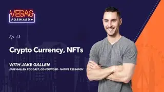 NFTs and Cryptocurrencies with Jake Gallen | VegasForward