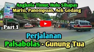 🔴 Perjalanan Dari Palsabolas Menuju Gunung Tua‼️ Tapanuli Selatan dan Padang lawas Utara