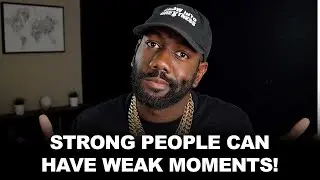 Strong People Can Have Weak Moments | @Cyrus Ausar