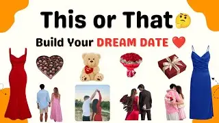 Build Your Dream Date ❤️✨This or That🤔