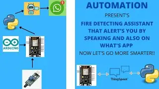 FIRE DETECTING ASSISTANT USING PYTHON, ARDUINO & IOT WHICH CAN SEND YOU ALERT MESSAGE ON WHAT'S APP