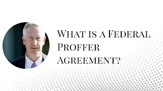What is a Federal Proffer Agreement?