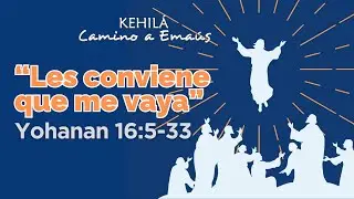 Yohanan 16:5-33 | Les conviene que me vaya