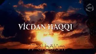 Vicdan haqqı (77-ci b&ouml;l&uuml;m)