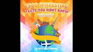 1500 Interesting Facts You Didn&rsquo;t Know - Crazy, Funny & Random Facts To Win Trivia - Scott Matthews