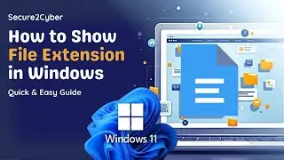 How to Show File Extensions in Windows 10/11 | Quick & Easy Guide | Secure 2 Cyber