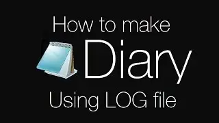 How To Make A Notepad Diary Using LOG File..