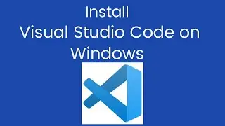 How to Install Visual Studio Code on Windows 11 [2024 Update] Complete Guide
