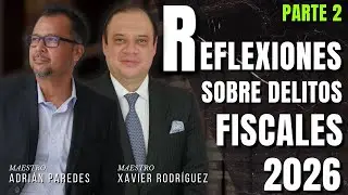 Reflexiones sobre delitos fiscales 2026 - PARTE 2