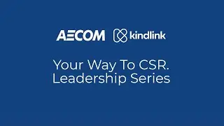 KindLink: Your Way To CSR. Leadership Series (AECOM)