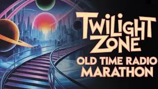 Lost in the Twilight Zone &mdash; Complete Radio Drama Marathon