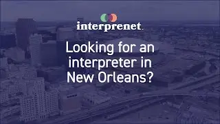 Interpreter in New Orleans? We can help you find one!