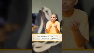 Which BEADS do you focus on while Chanting? | Gauranga Darshan Das