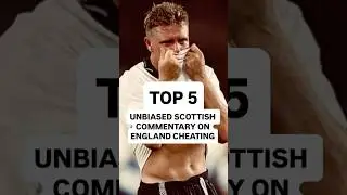 Top 5 England Cheating Moments Unbiased Scottish Commentary from Allaster McKallaster