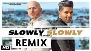 Slowly Slowly Guru Randhawa Remix(Bass Boosted)Ft.Pitbull|Latest Punjabi song 2019|By Refixing Songs