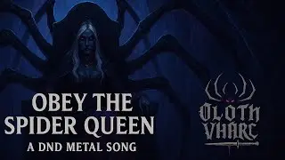 Oloth Vharc | Obey the Spider Queen (Lolth - A DnD Metal Song)