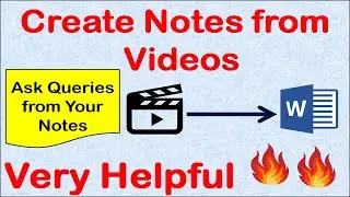 Create Notes from Videos | Convert YouTube Video into Text | Ask Query From Notes | Very Helpful