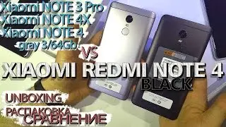 XIAOMI REDMI NOTE 4 full black || Распаковка-Cрвавнение || vs Redmi Note 4x, Note 3 Pro, Note 4 gray