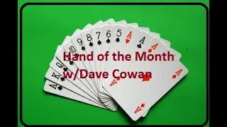 Hand of the Month w/Dave Cowan- Super Tough Decision at Trick 1