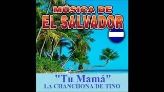 TU MAMA -  LA CHANCHONA DE TINO