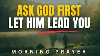  Trust God in Every Decision: Start Your Day with His Guidance