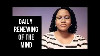DAILY RENEWING OF THE MIND