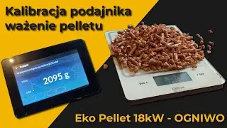 Kalibracja podajnika - ważenie pelletu po nowej dostawie - kocioł Eko Pellet 18kW - OGNIWO