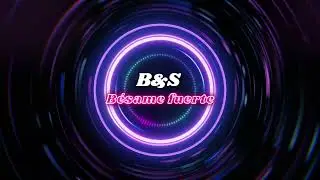 B&S - B&eacute;same fuerte. (Versi&oacute;n TOP Reguet&oacute;n) UNA CANCI&Oacute;N CADA D&Iacute;A
