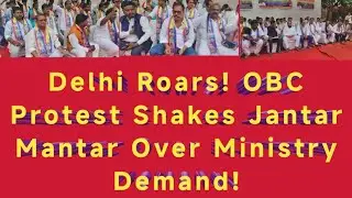 OBC Fury at Jantar Mantar: Ministry & Scholarship Demands Heat Up!