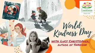 World Kindness Day with author Lucy Christopher | Lantana Book Club