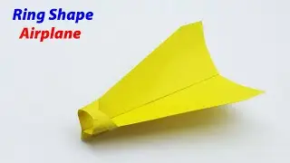 How To Make a Paper Plane That Fly Far - Ring Shape Airplane
