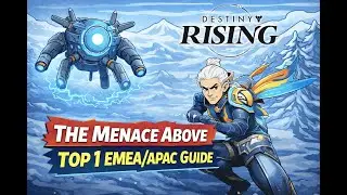 Destiny: Rising - The Menace Above - Guide - Top 1 EMEA/APAC